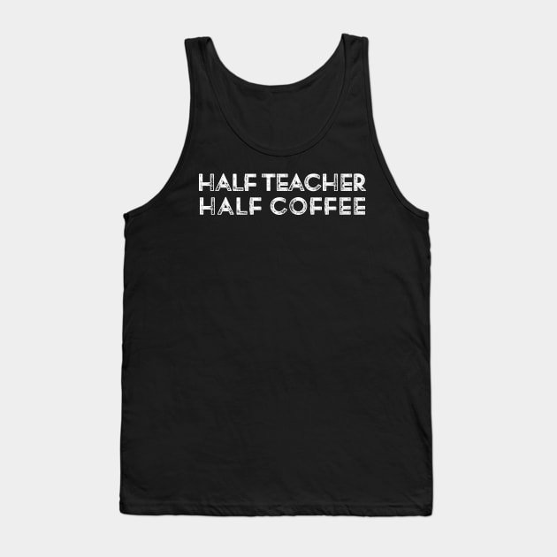 Retro Half Teacher Half Coffee - Coffee Lover Teacher Tank Top by TeeTypo